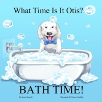What Time Is It Otis? BATH TIME! B0BCCY3HYM Book Cover