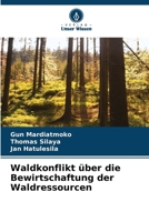 Waldkonflikt über die Bewirtschaftung der Waldressourcen (German Edition) 6208103266 Book Cover