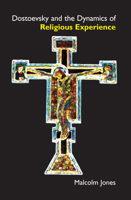 Dostoevsky and the Dynamics of Religious Experience (Anthem Slavic and Russian Studies) 1843312026 Book Cover