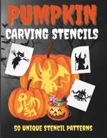 Pumpkin Carving Stencils: 50 Unique Stencil Patterns to Create Scary, Funny, and Creative Jack-O'-Lanterns with Creepy Carving Templates for a Perfect B0FTYRBFS1 Book Cover