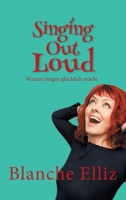 Singing Out Loud: Warum Singen glücklich macht 3347027000 Book Cover