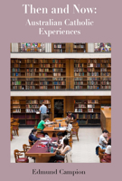 Then and Now: Australian Catholic Experiences 192258262X Book Cover