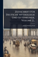 Zeitschrift FÃ1/4r Deutsche Mythologie Und Sittenkunde, Volume 2... (German Edition) 102494283X Book Cover