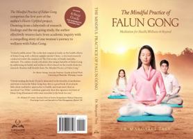 The Mindful Practice of Falun Gong: Meditation for Health, Wellness and Beyond 0997228105 Book Cover