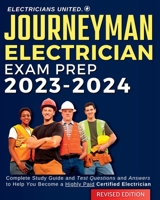 Journeyman Electrician Exam Prep 2023-2024: Complete Study Guide and Test Questions and Answers to Help You Become a Highly Paid Certified Electrician. 1088203132 Book Cover