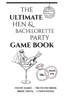 The Ultimate Hen & Bachelorette Party Game Book 1291934464 Book Cover