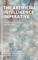 The Artificial Intelligence Imperative: A Practical Roadmap for Business 1440859949 Book Cover