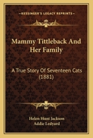 Mammy Tittleback and Her Family: A True Story of Seventeen Cats 1517143748 Book Cover