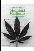 The Science of Medicinal Marijuana for Everyone: Everything you need to know about Medicinal aspects of Marijuana B0FMQ8XYYG Book Cover