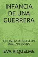 INFANCIA DE UNA GUERRERA: EN TIEMPOS DIFICILES CON OBJETIVOS CLAROS (Spanish Edition) B0CMHYG13B Book Cover
