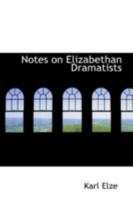 Notes on Elizabethan Dramatists 0548787069 Book Cover