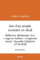Viva d'un peuple océanien en deuil: Réflexions désabusées d'un " sage en haillons " imaginaire kanak, Nouvelle-Calédonie (1774-1878) (French Edition) 2414480807 Book Cover
