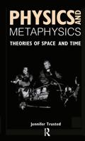 Physics and Metaphysics: Theories of Space and Time 1138009261 Book Cover