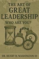 The Art of Great Leadership: Who Are You? B0FVMNY7K5 Book Cover