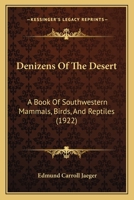 Denizens of the Desert; a Book of Southwestern Mammals, Birds, and Reptiles, by Edmund C. Jaeger 0548843953 Book Cover