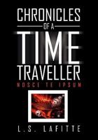 Chronicles of a Time Traveller: Nosce Te Ipsum 1456849468 Book Cover