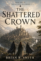 The Shattered Crown B0H95CHK15 Book Cover