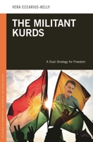 The Militant Kurds: A Dual Strategy for Freedom: A Dual Strategy for Freedom 0313364680 Book Cover