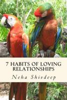 Seven habits of loving relationships: A spiritual guide to blissful relationships 1500539023 Book Cover