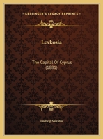 Levkosia: The Capital Of Cyprus (1881) 1437039952 Book Cover