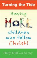 Turning the Tide: Having More Children Who Follow Christ 1934718157 Book Cover