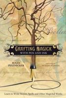 Crafting Magick With Pen and Ink: Learn to Write Stories, Spells, and Other Magickal Works 0738711454 Book Cover