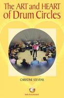 The Art and Heart of Drum Circles with CD (Audio)
