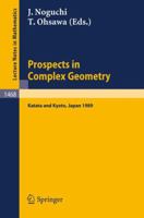 Prospects in Complex Geometry: Proceedings of the 25th Taniguchi International Symposium held in Katata, and the Conference held in Kyoto, July 31 - August 9, 1989 (Lecture Notes in Mathematics) 3540540539 Book Cover