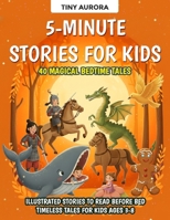 5-Minute Stories for Kids: 40 Magical Bedtime Tales: Illustrated Stories to Read Before Bed – Timeless Tales for Kids Ages 3-8 B0GQP9H8JD Book Cover