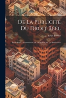 De la Publicité du Droit Réel: Étude sur la Transmission du Droit Réel sur les Immeubles 1021992976 Book Cover