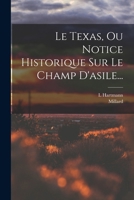 Le Texas, Ou Notice Historique Sur Le Champ d'Asile... 1016881622 Book Cover