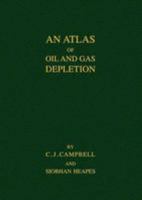 An Atlas of Oil and Gas Depletion 1906600260 Book Cover
