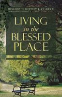 Living in the Blessed Place 1490806733 Book Cover