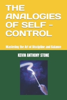 The Analogies of Self - Control: Mastering the Art of Discipline and Balance B0CKZHVYYR Book Cover
