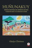 Huñunakuy: Vivencias ancestrales del imperio de los Incas y su cosmovisión andina de los problemas del mundo (Spanish Edition) 1640863532 Book Cover