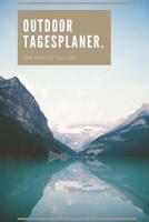 Outdoor Tagesplaner - Der Weg ist das Ziel: A5 Outdoor Camping Planer - Wochenplaner - Jahresplaner - Buchkalender - Taschenkalender - Wochenkalender - Terminplaner f�r Camper, Fotografen und Naturmen 1073075443 Book Cover