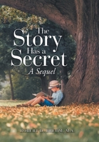 The Story Has a Secret: A Sequel 1665703318 Book Cover