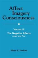 Affect, Imagery, Consciousness: The Negative Affects : Anger and Fear (Affect, Imagery, Consciousness) 0826105432 Book Cover