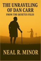 The Unraveling of Dan Carr: From the Quietus Files B0F9FVW762 Book Cover