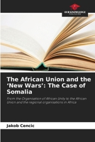 The African Union and the 'New Wars': The Case of Somalia 6630292588 Book Cover