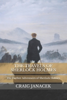 THE TRAVELS OF SHERLOCK HOLMES: The Further Adventures of Sherlock Holmes B08HBKJY3T Book Cover