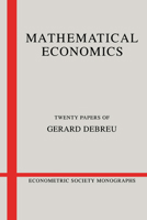 Mathematical Economics: Twenty Papers of Gerard Debreu (Econometric Society Monographs) 0521335612 Book Cover