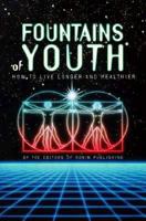 Fountains of Youth: How to Live Longer and Healthier 0914171763 Book Cover