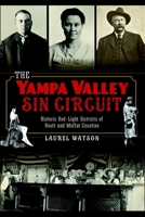 The Yampa Valley Sin Circuit: Historic Red-Light Districts of Routt and Moffat Counties 1626191670 Book Cover