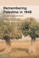 Remembering Palestine in 1948: Beyond National Narratives 1107685974 Book Cover