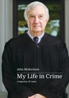 My Life in Crime: a tapestry of cases 1763733157 Book Cover