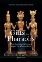 Gifts from the Pharaohs: How Ancient Egyptian Civilization Shaped the Modern World 208030562X Book Cover