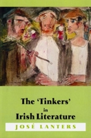 The 'tinkers' in Irish Literature: Unsettled Subjects and the Construction of Difference 0716529599 Book Cover