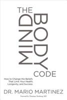 The MindBody Code: How to Change the Beliefs that Limit Your Health, Longevity, and Success 1622031997 Book Cover