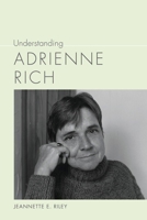 Understanding Adrienne Rich 1611176999 Book Cover